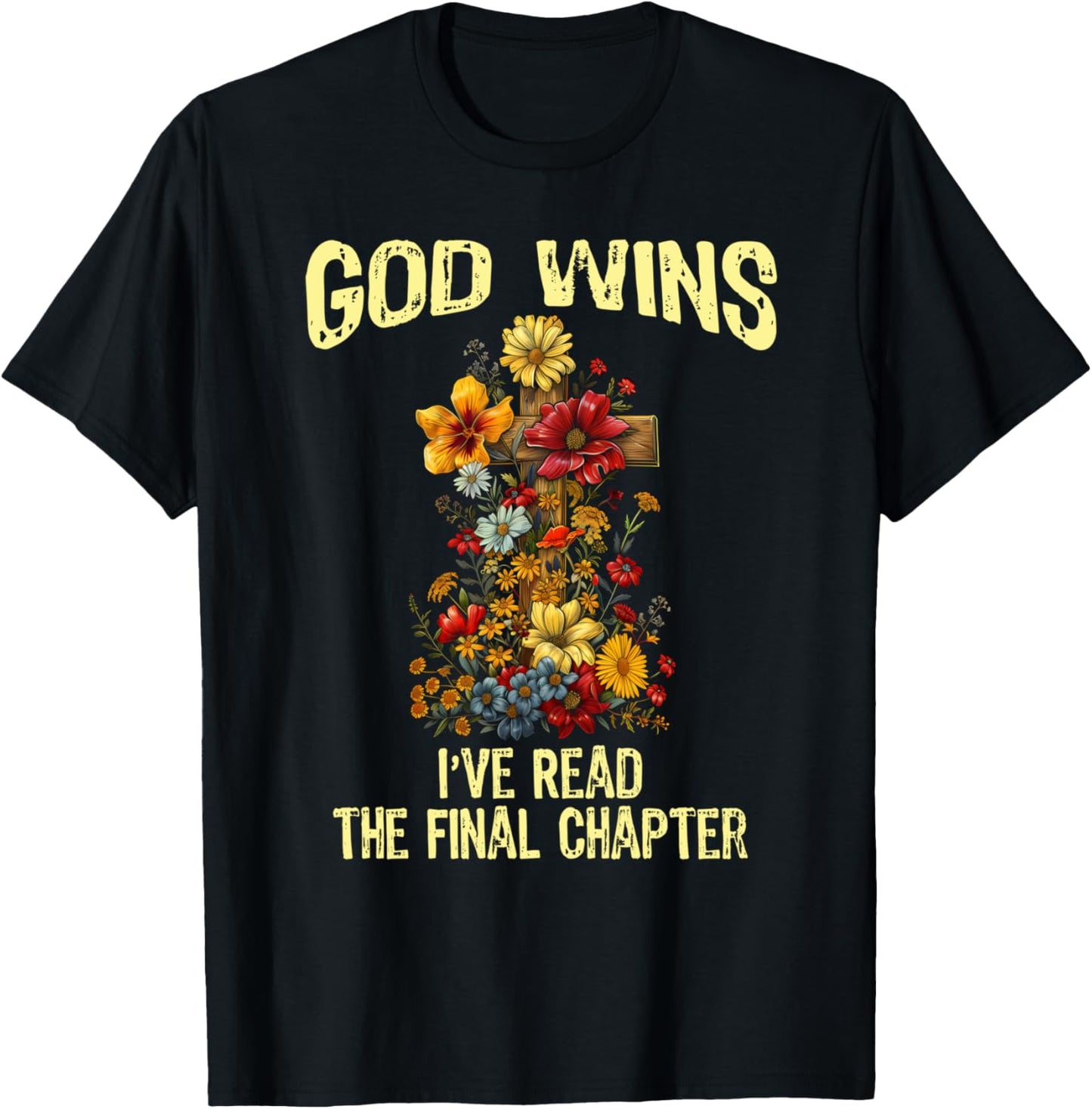 God Wins I've Read The Final Chapter Jesus Floral Cross T-Shirt - T-Shirt | Black