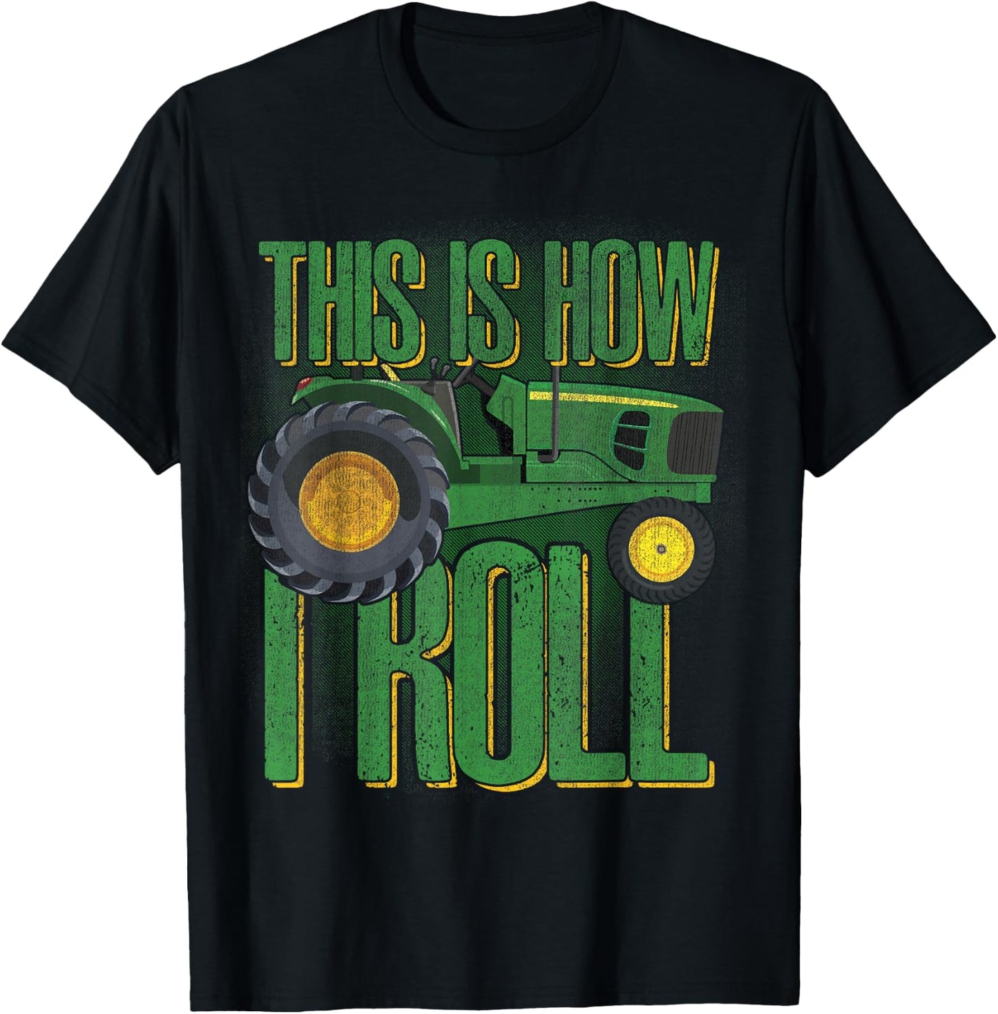 THIS IS HOW I ROLL Funny Farmers Farming Green Tractor T-Shirt - T-Shirt | Black