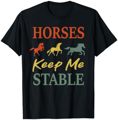 Horses Keep Me Stable Funny Horse Vintage T-Shirt - T-Shirt | Black