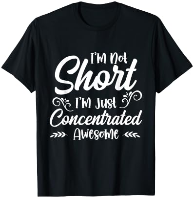 I'm Not Short, I'm Just Concentrated Awesome T-Shirt - T-Shirt | Black