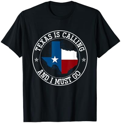 Texas Is Calling And I Must Go Texas T-Shirt - T-Shirt | Black