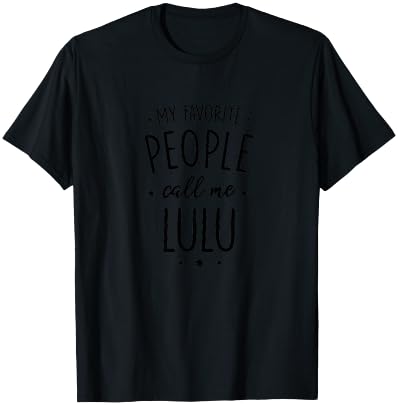 Lulu Design: My Favorite People Call Me Lulu T-Shirt - T-Shirt | Black