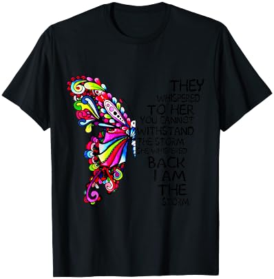 Butterfly She Whispered Back I Am The Storm T-Shirt - T-Shirt | Black