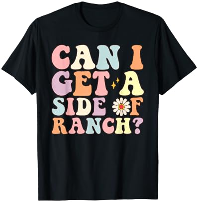 Funny Can I Get A Side Of Ranch Saying Ranch Lover T-Shirt - T-Shirt | Black