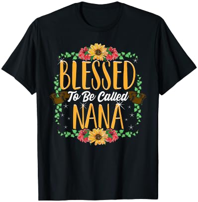 Blessed To Be Called Nana Cute Nana Mothers Day Gifts T-Shirt - T-Shirt | Black