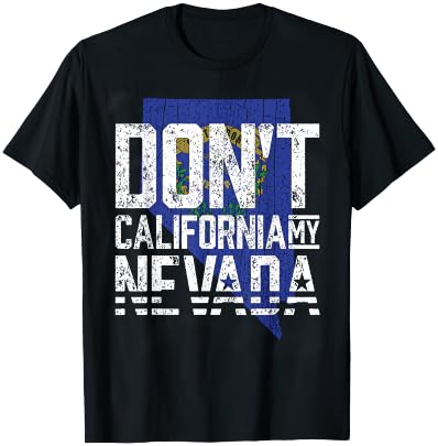 Don't California My Nevada T-Shirt - T-Shirt | Black